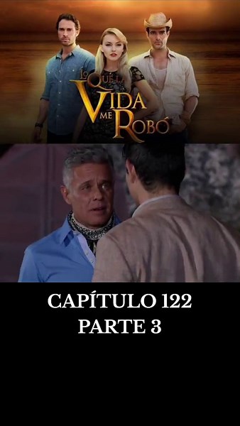 Lo Que La Vida Me Robó Capítulo 122 Completo
