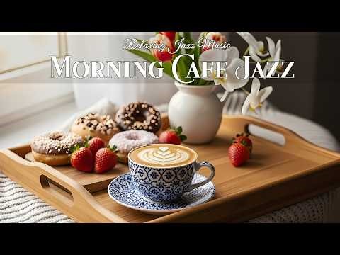 Golden Morning Jazz ☕ Cozy Cafe Jazz Music & Relaxing Bossa Nova Piano for Joyful Mood
