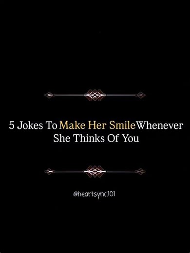 5 jokes to make her smile whenever she thinks of you