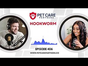 EP 406: Hookworm Infections in Pets – Lifecycle, Diagnosis & Zoonotic Risk | Pet Care Partners