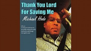 THANK YOU LORD FOR SAVING ME Lyrics - MICHAEL HODO | eLyrics.net