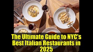 The Ultimate Guide to NYC's Best Italian Restaurants in 2025