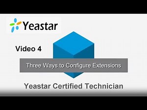 Video 4 - Three Ways to Configure Extensions on the Yeastar S-Series Phone System