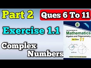 Part 2 exercise 1.1 unit 1 complex numbers class 11 New mathematics book | questions 6 to 11