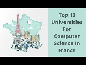 Top 10 Universities For Computer Science In France
