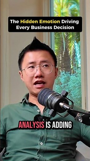 The Hidden Emotion Driving Every Business Decision