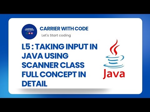 L5: Taking Input in Java using Scanner Class | Full Concept Explanation with Examples | CWC