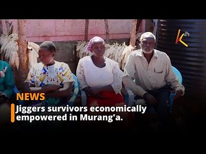 National Jiggers Awareness Day: Jiggers survivors empowered in Murang'a.