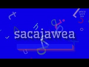 SACAJAWEA - Is 'Sacajawea' pronounced correctly? Let's find out the correct pronunciation!