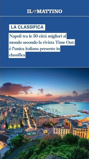 Napoli tra le 50 città migliori al mondo secondo la rivista Time Out: è l'unica italiana presente