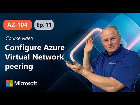 Configure Azure Virtual Network peering | AZ-104 | Episode 11