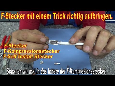 F-Stecker aufbringen / montieren / F-Kompressionsstecker / F-Self-Install Stecker / Ausführliche !