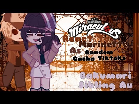 MLB react to Marinette as Random Gacha TikToks (2/?) [] Bakumari Sibling Au [] Purple Galore YTB []