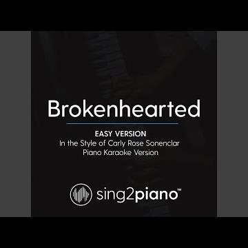 Brokenhearted (Easy Version) [In the Style of Carly Rose Sonenclar] (Piano Karaoke Version)