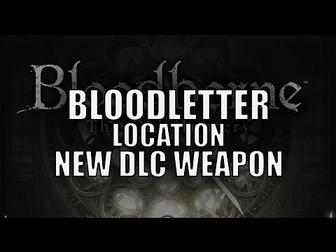 Bloodborne - New DLC Weapon "Bloodletter" Location - Quest-Line details in description