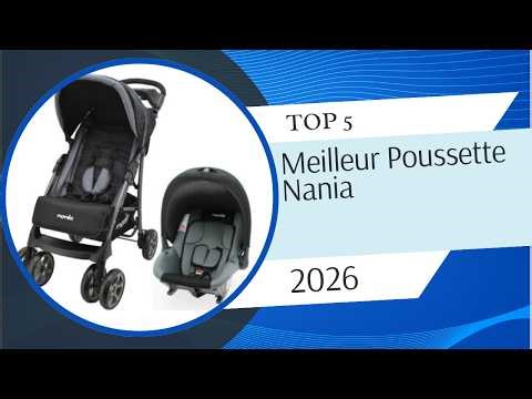 Les 5 Meilleur Poussette Nania 2026 - Top Poussette Nania Comparatif & Test