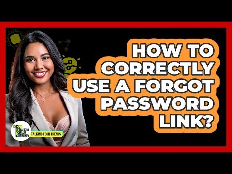 How To Correctly Use A Forgot Password Link?