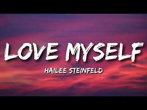 Hailee Steinfeld - Love Myself (Lyrics)