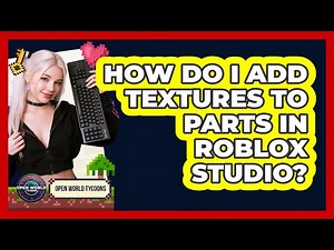 How Do I Add Textures To Parts In Roblox Studio?