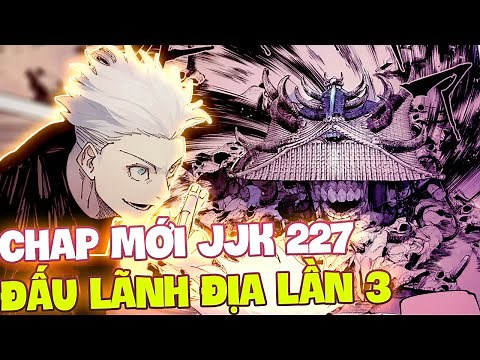 CHAP MỚI 227 JUJUTSU KAISEN | SUKUNA TIẾP TỤC ĐÁNH SẬP LÃNH ĐỊA CỦA GOJO