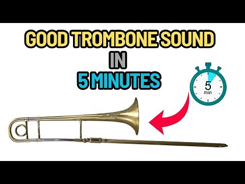 How to Get a Great Trombone Sound in 5 Minutes (Guaranteed)