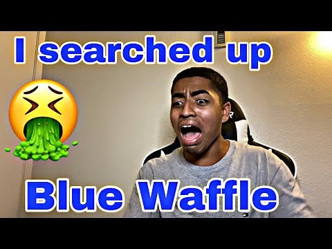 *Live reaction* Blue Waffle