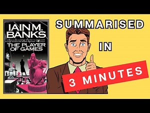 Player of Games: A 3 Minute Summary