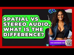 Spatial Vs Stereo Audio, What Is The Difference? - The Hardware Hub