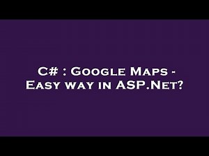 C# : Google Maps - Easy way in ASP.Net?
