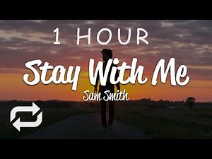 [1 HOUR 🕐 ] Sam Smith - Stay With Me (Lyrics)