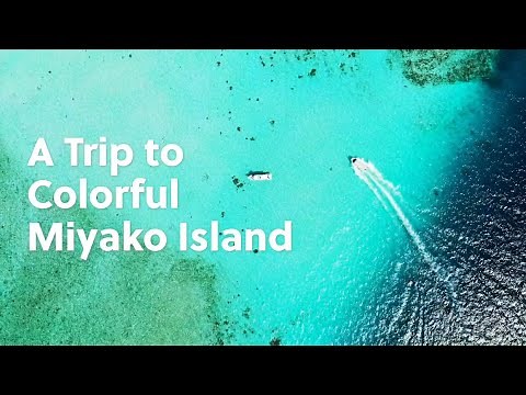 A Trip to Colorful Miyako Island