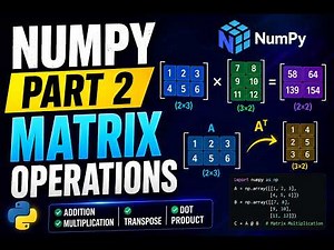 NumPy Part 2 | Matrix Operations in Python | Addition, Multiplication, Transpose