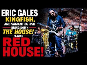 Eric Gales, Kingfish, and Samantha Fish Bring Down The House Playing Red House
