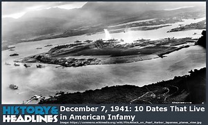 10 Dates That Live in American Infamy - History and Headlines