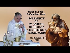 March 19, 2022 | Rosary & 7am Holy Mass / Solemnity of St. Joseph, Spouse of the Blessed Virgin Mary