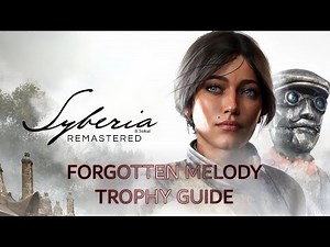 Syberia: Remastered - Retrieve the Musical Cylinder in Valadilène (Forgotten melody Trophy Guide)