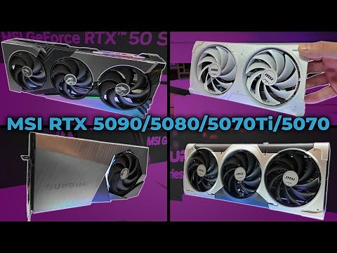 ALL the new MSI GPUs - RTX 5070, 5070 Ti, 5080 and 5090!