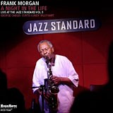 A Night in the Life: Live at the Jazz Standard, Vol. 3 – Frank Morgan Review | All About Jazz