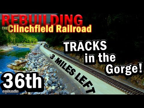 Part 36: ONLY 3 MILES LEFT ~ Rebuilding the Clinchfield Railroad Series
