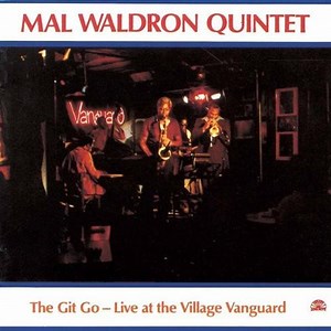 Mal Waldron Quintet - The Git Go - Live At The Village Vanguard