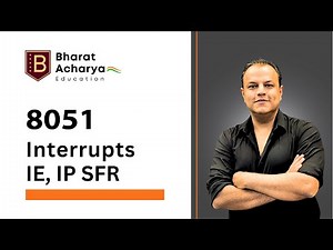 8051 | Interrupts | IE, IP SFRs | Vector Addresses | Bharat Acharya Education