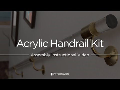 Acrylic Handrail Kit - Assembly Instructional Video | Lyfe Hardware