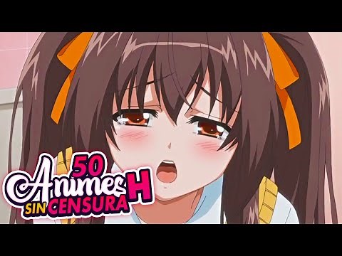50 Mejores ANIMES H SIN CENSURA | TOP 50
