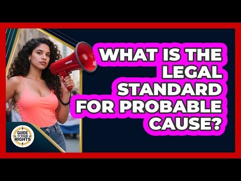 What Is the Legal Standard for Probable Cause?