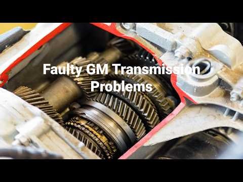 Faulty GM Transmission Problems