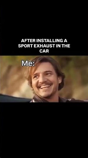 After Installing a sport exhaust in the car
