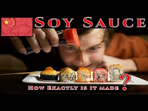 Soy Sauce, How exactly is it made (History Of The Dish)