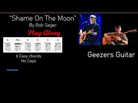 Shame On The Moon by Bob Seger easy guitar play along with lyrics and chords