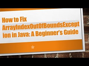 How to Fix ArrayIndexOutOfBoundsException in Java: A Beginner’s Guide