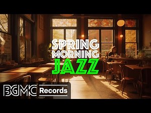 Spring Cafe Music: Relaxing Jazz for a Fresh Morning